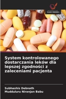System kontrolowanego dostarczania leków dla lepszej zgodnosci z zaleceniami pacjenta (Polish Edition) 6206777545 Book Cover