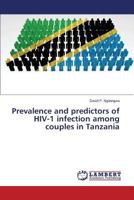 Prevalence and predictors of HIV-1 infection among couples in Tanzania 3659469998 Book Cover