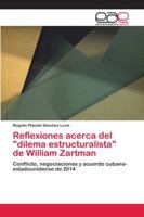 Reflexiones acerca del "dilema estructuralista" de William Zartman: Conflicto, negociaciones y acuerdo cubano-estadounidense de 2014 6202122242 Book Cover