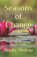 Seasons of Change: Poems for all seasons and occasions 1687294542 Book Cover