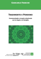 Tradimento e Perdono: Fenomenologia e terapia relazionale con la coppia e la famiglia (Psicologia relazionale e sistemi complessi) (Italian Edition) 8893643340 Book Cover