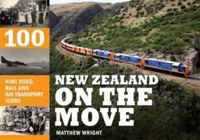 New Zealand on the Move: 100 Kiwi Road, Rail and Air Transport Icons 1869794524 Book Cover