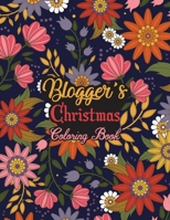 Blogger's Christmas Coloring Book: This Coloring Book Helps Reduce Stress, Relieve Anxiety and More. Male/Female, Men/Women Blogger Gifts Idea for Christmas. Best Blogger Appreciation Gifts. B08MS11PNL Book Cover