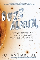 Buzz Aldrin, What Happened to You in All the Confusion? 1609804112 Book Cover