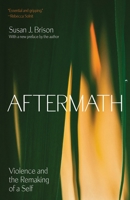 Aftermath: Violence and the Remaking of a Self 0691115702 Book Cover