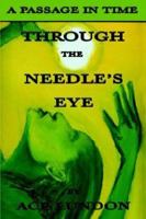 Through the Needle's Eye/The Legend of the Planet Itnava 1425916643 Book Cover