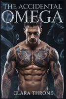 THE ACCIDENTAL OMEGA: A MM Mafia Mpreg Thriller of Betrayal and Unbreakable Bonds. B0FJMS8LWT Book Cover