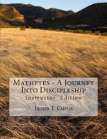 Mathetes - a Journey Into Discipleship: Instructor Edition 1482024594 Book Cover