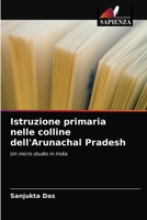 Istruzione primaria nelle colline dell'Arunachal Pradesh 6203172588 Book Cover