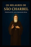 OS MILAGRES DE SÃO CHARBEL: Histórias de fé, cura e intercessão divina (Portuguese Edition) B0G5K1QKXQ Book Cover