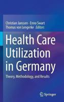 Health Care Utilization in Germany: Theory, Methodology, and Results 1493947885 Book Cover