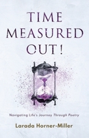 Time Measured Out!: Navigating Life's Journey Through Poetry B0G6YXBBSV Book Cover