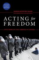 Acting for Freedom: Fifty Years of Civil Liberties in Canada 1927583497 Book Cover