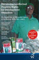 Harnessing Intellectual Property Rights for Development Objectives: The Double Role of IPRs in the Context of Facilitating MDGs Nos. 1 and 6 9058507262 Book Cover