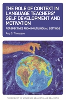 The Role of Context in Language Teachers' Self Development and Motivation 1800411170 Book Cover