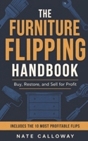 The Furniture Flipping Handbook: Buy, Restore, and Sell for Profit B0GW1LHQM9 Book Cover