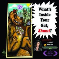 What's Inside Your Gut, Shmut?: : A Tragic First Tale of the World's Last Dumbosaurus! 1982930446 Book Cover