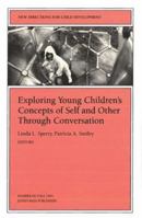Exploring Young Children's Concepts of Self and Other Through Conversation: New Directions for Child and Adolescent Development (J-B CAD Single Issue Child & Adolescent Development) 0787999393 Book Cover