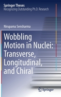 Wobbling Motion in Nuclei: Transverse, Longitudinal, and Chiral 3031171497 Book Cover