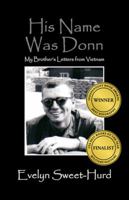 His Name Was Donn: My Brother's Letters from Vietnam 1432717790 Book Cover