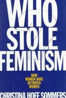 Who Stole Feminism? How Women Have Betrayed Women