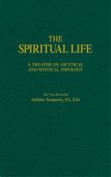 The Spiritual Life: A Treatise On Ascetical And Mystical Theology 1626540888 Book Cover