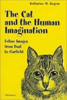 The Cat and the Human Imagination: Feline Images from Bast to Garfield 0472108263 Book Cover
