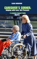 CAREGIVER’S CORNER: Helping with Love, Not Pressure: A complete Support Guide B0FKYT22WK Book Cover