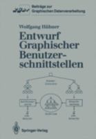 Entwurf Graphischer Benutzerschnittstellen: Ein Objektorientiertes Interaktionsmodell Zur Spezifikation Graphischer Dialoge 3540534385 Book Cover