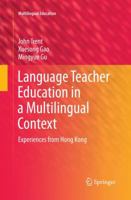 Language Teacher Education in a Multilingual Context: Experiences from Hong Kong 9400773919 Book Cover