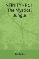 INFINITY - Pt. II: The Mystical Jungle 1688161449 Book Cover