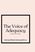 The Voice Of Adequacy: Silencing Self-Doubt, Embracing Self-Love B0CMLDKKB1 Book Cover