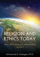 Religion and Ethics Today: God's World and Human Responsibilities, Volume 2 1516517601 Book Cover