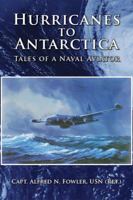 Hurricanes to Antarctica: Tales of a Naval Aviator 1939132061 Book Cover
