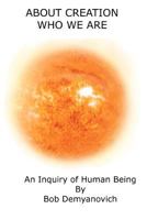 About Creation: Who We Are 0615584187 Book Cover