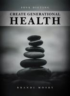 F$%K Dieting: Create Generational Health 1956247823 Book Cover