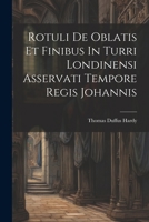 Rotuli De Oblatis Et Finibus In Turri Londinensi Asservati Tempore Regis Johannis 102177992X Book Cover