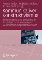 Kommunikativer Konstruktivismus: Theoretische Und Empirische Arbeiten Zu Einem Neuen Wissenssoziologischen Ansatz 3531197967 Book Cover