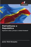 Patriottismo e Repubblica: Esplorare valori, principi e simboli fondanti (Italian Edition) 6206811026 Book Cover