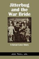 Jitterbug and the War Bride: A Great Love Story 1432785958 Book Cover