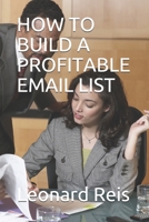 HOW TO BUILD A PROFITABLE EMAIL LIST B0923XT6MT Book Cover