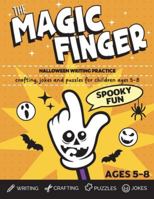 The Magic Finger Spooky Fun: Halloween writing practice, crafting, jokes and puzzles for children ages 5–8 3985523509 Book Cover