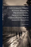 L'ispettorato Per Le Scuole Medie (A Proposito Del Progetto Rava) Studio Pedagogico Amministrativo 1148048588 Book Cover