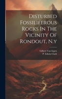 Disturbed Fossiliferous Rocks In The Vicinity Of Rondout, N.y 1020411732 Book Cover
