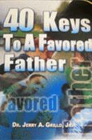 40 Keys to a Favored Father 0971096783 Book Cover