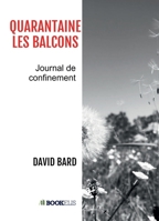 QUARANTAINE-LES-BALCONS: Journal de confinement (French Edition) B08BDXM2SS Book Cover