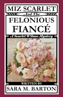 Miz Scarlet and the Felonious Fianc� B08LN97CN2 Book Cover