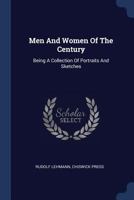 Men and Women of the Century: Being a Collection of Portraits and Sketches 1377199010 Book Cover