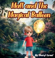 Matt and the Magical Balloon B0FS5DFSJM Book Cover