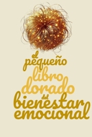 El Pequeño Libro Dorado del Bienestar Emocional (Spanish Edition) B0DSP2RZWP Book Cover